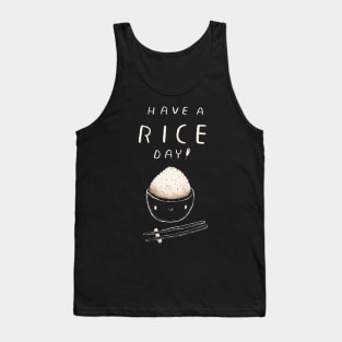 have a rice day Tank Top